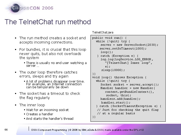 The Telnet. Chat run method Telnet. Chat. java § The run method creates a