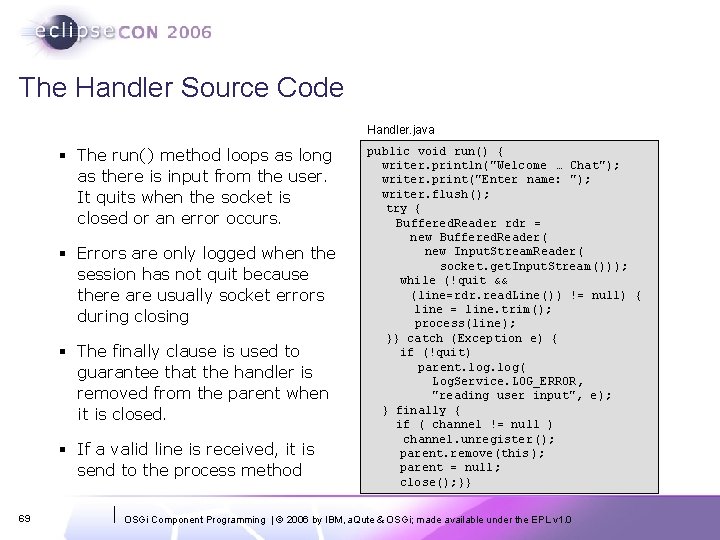 The Handler Source Code Handler. java § The run() method loops as long as