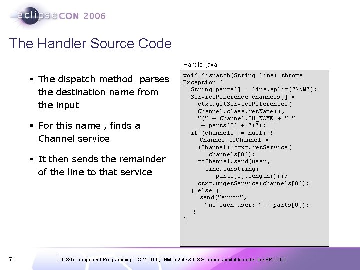 The Handler Source Code Handler. java § The dispatch method parses the destination name