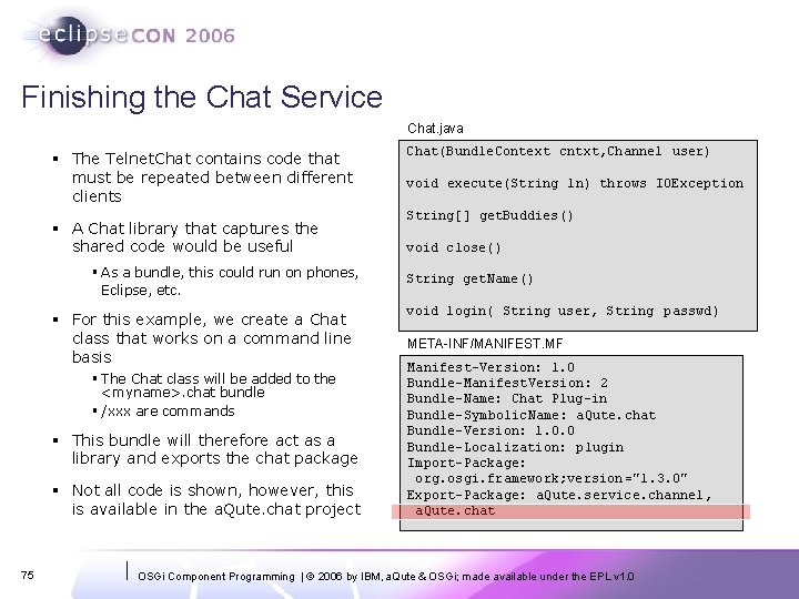 Finishing the Chat Service Chat. java § The Telnet. Chat contains code that must