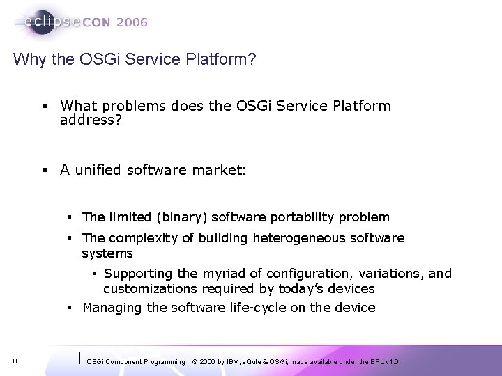 Why the OSGi Service Platform? § What problems does the OSGi Service Platform address?