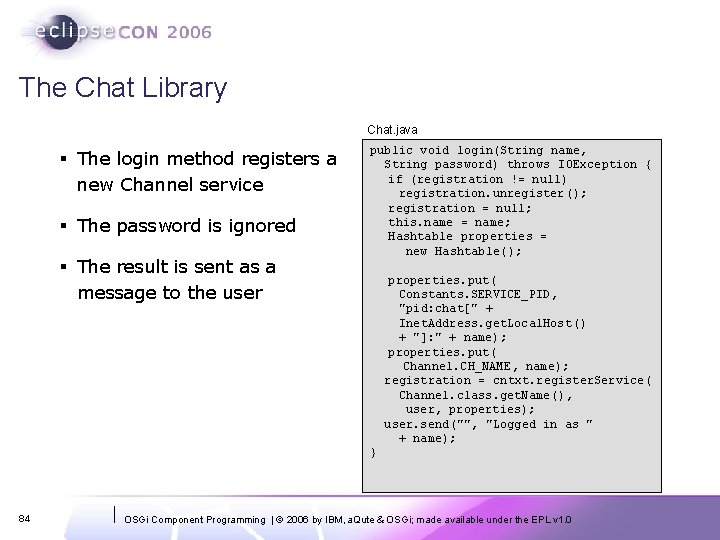 The Chat Library Chat. java § The login method registers a new Channel service
