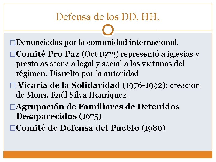 Defensa de los DD. HH. �Denunciadas por la comunidad internacional. �Comité Pro Paz (Oct