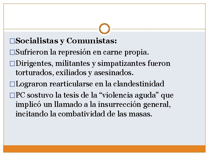 �Socialistas y Comunistas: �Sufrieron la represión en carne propia. �Dirigentes, militantes y simpatizantes fueron