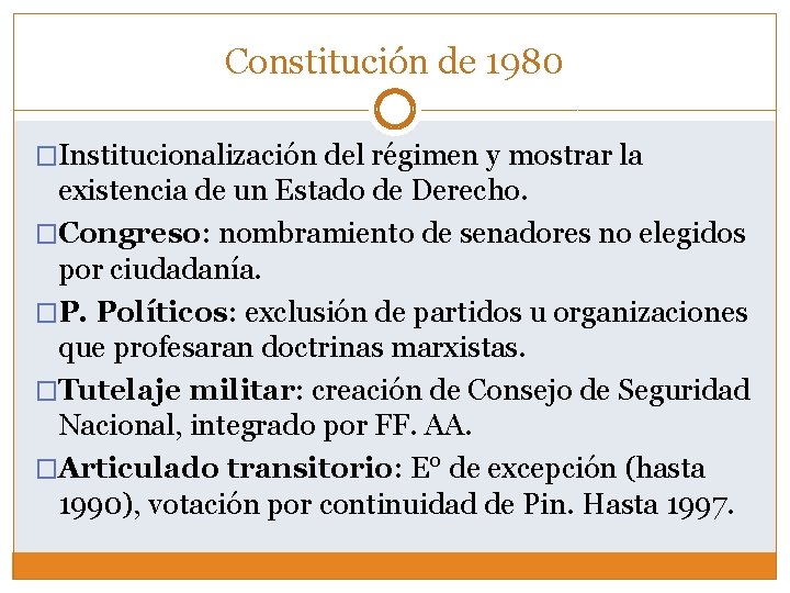 Constitución de 1980 �Institucionalización del régimen y mostrar la existencia de un Estado de