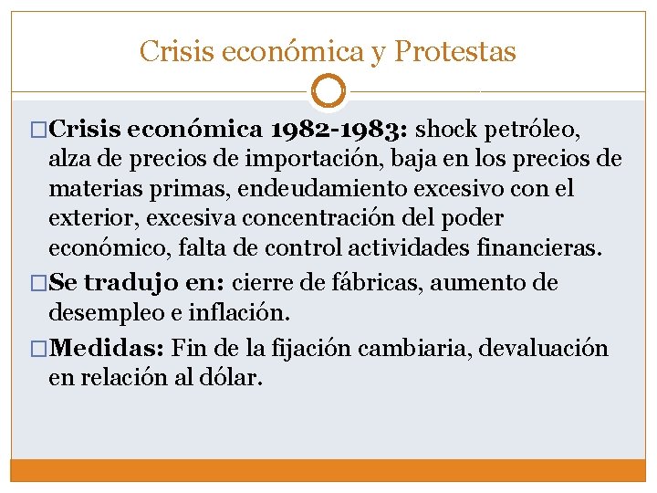 Crisis económica y Protestas �Crisis económica 1982 -1983: shock petróleo, alza de precios de