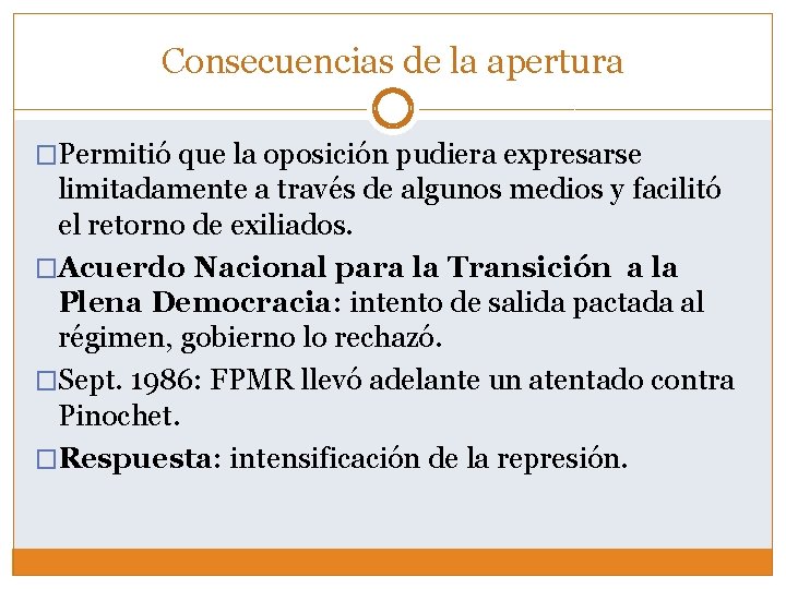 Consecuencias de la apertura �Permitió que la oposición pudiera expresarse limitadamente a través de