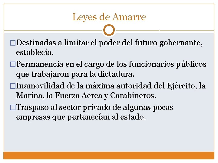 Leyes de Amarre �Destinadas a limitar el poder del futuro gobernante, establecía. �Permanencia en