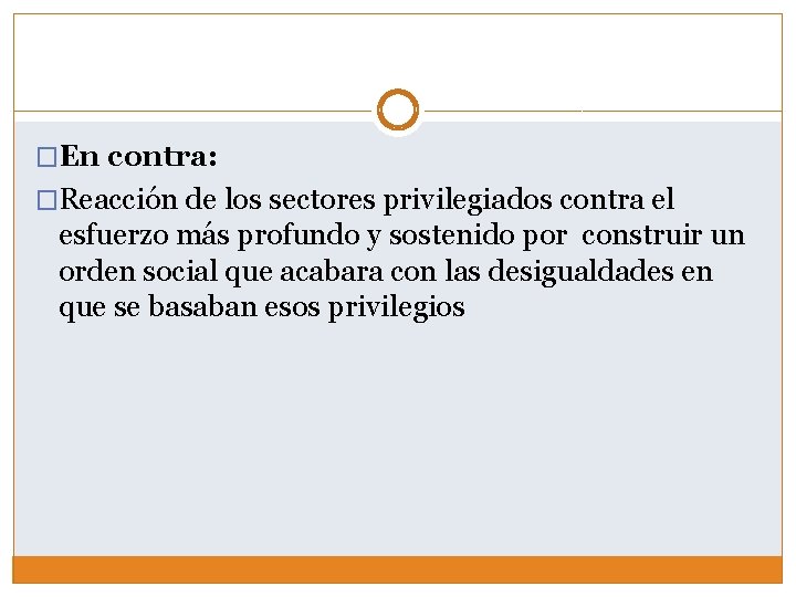 �En contra: �Reacción de los sectores privilegiados contra el esfuerzo más profundo y sostenido