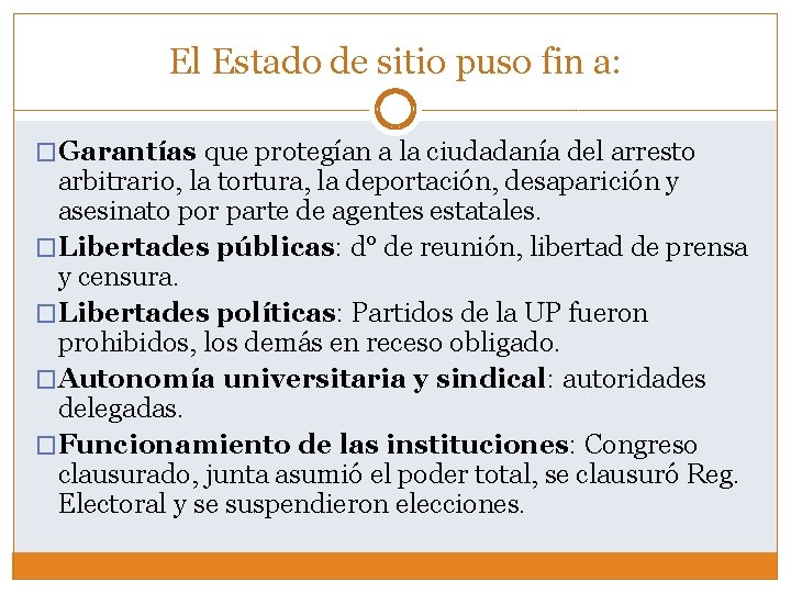 El Estado de sitio puso fin a: �Garantías que protegían a la ciudadanía del