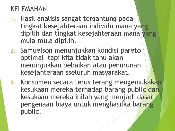 KELEMAHAN 1. Hasil analisis sangat tergantung pada tingkat kesejahteraan individu mana yang dipilih dan