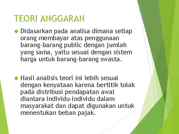 TEORI ANGGARAN Didasarkan pada analisa dimana setiap orang membayar atas penggunaan barang-barang public dengan