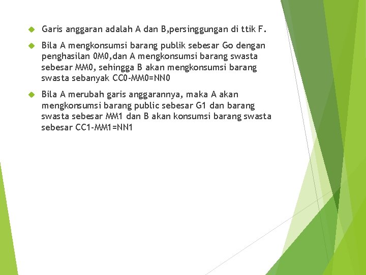  Garis anggaran adalah A dan B, persinggungan di ttik F. Bila A mengkonsumsi