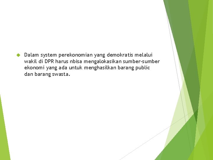  Dalam system perekonomian yang demokratis melalui wakil di DPR harus nbisa mengalokasikan sumber-sumber