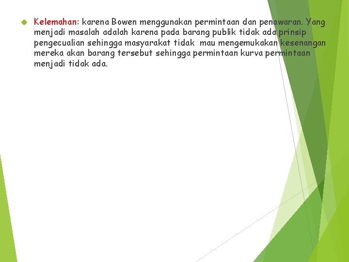  Kelemahan: karena Bowen menggunakan permintaan dan penawaran. Yang menjadi masalah adalah karena pada