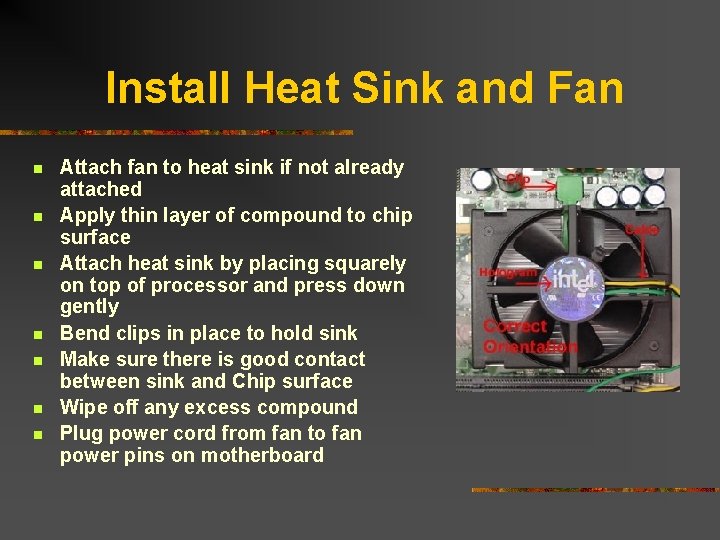 Install Heat Sink and Fan n n n Attach fan to heat sink if