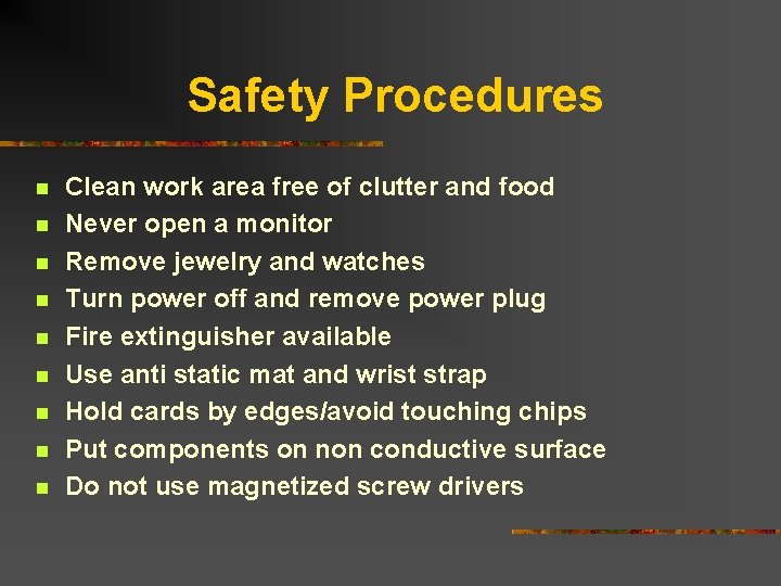 Safety Procedures n n n n n Clean work area free of clutter and