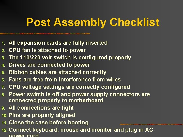 Post Assembly Checklist All expansion cards are fully inserted 2. CPU fan is attached