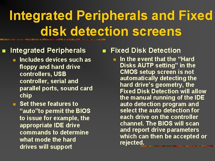 Integrated Peripherals and Fixed disk detection screens n Integrated Peripherals n n Includes devices