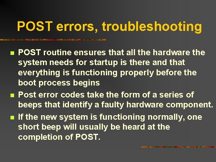 POST errors, troubleshooting n n n POST routine ensures that all the hardware the POST errors, troubleshooting n n n POST routine ensures that all the hardware the