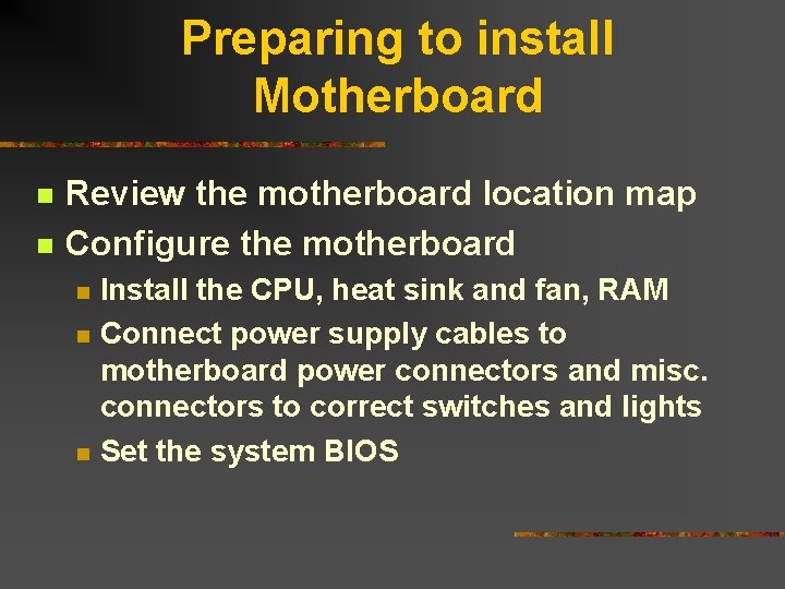 Preparing to install Motherboard n n Review the motherboard location map Configure the motherboard Preparing to install Motherboard n n Review the motherboard location map Configure the motherboard