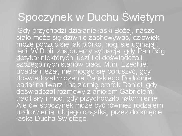 Spoczynek w Duchu Świętym Gdy przychodzi działanie łaski Bożej, nasze ciało może się dziwnie