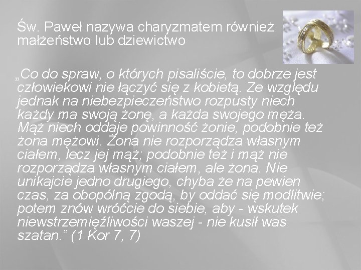  Św. Paweł nazywa charyzmatem również małżeństwo lub dziewictwo „Co do spraw, o których