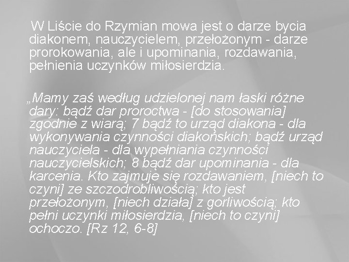  W Liście do Rzymian mowa jest o darze bycia diakonem, nauczycielem, przełożonym -