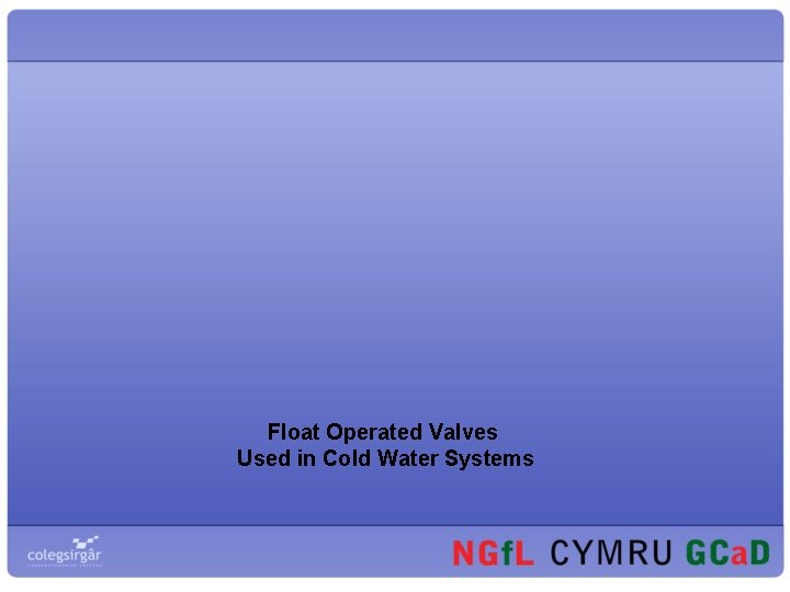 Float Operated Valves Used in Cold Water Systems 