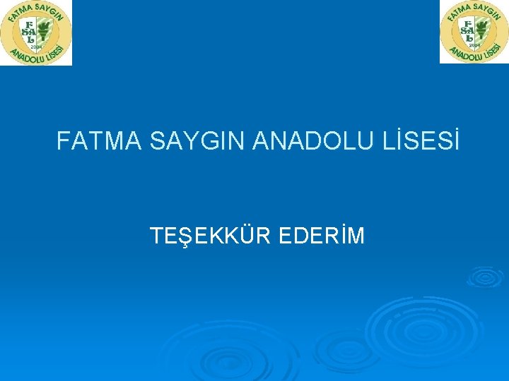 FATMA SAYGIN ANADOLU LİSESİ TEŞEKKÜR EDERİM 