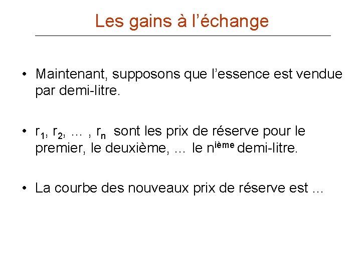 Les gains à l’échange • Maintenant, supposons que l’essence est vendue par demi-litre. •