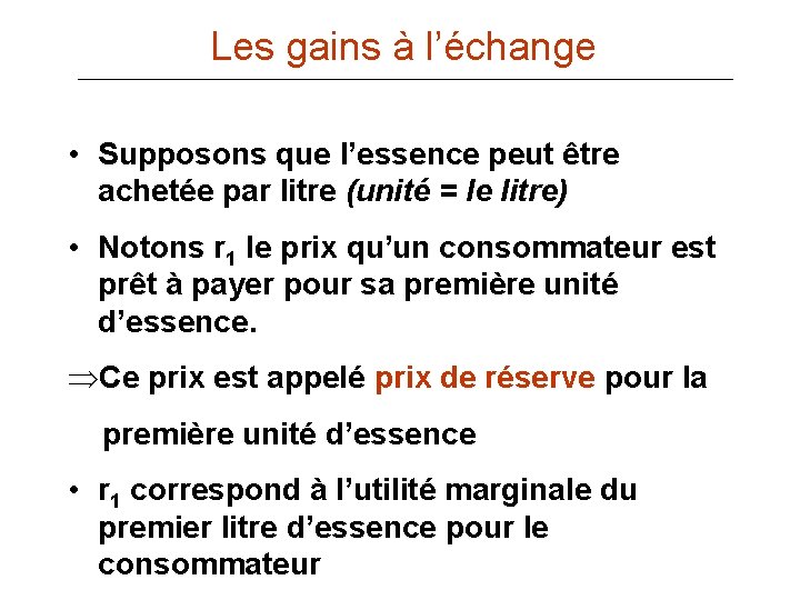 Les gains à l’échange • Supposons que l’essence peut être achetée par litre (unité