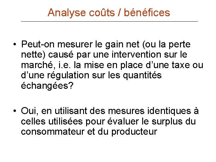 Analyse coûts / bénéfices • Peut-on mesurer le gain net (ou la perte nette)