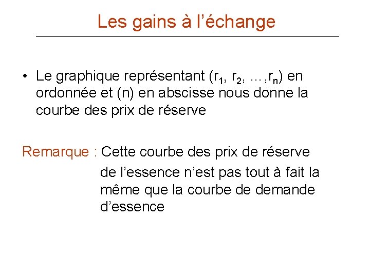 Les gains à l’échange • Le graphique représentant (r 1, r 2, …, rn)