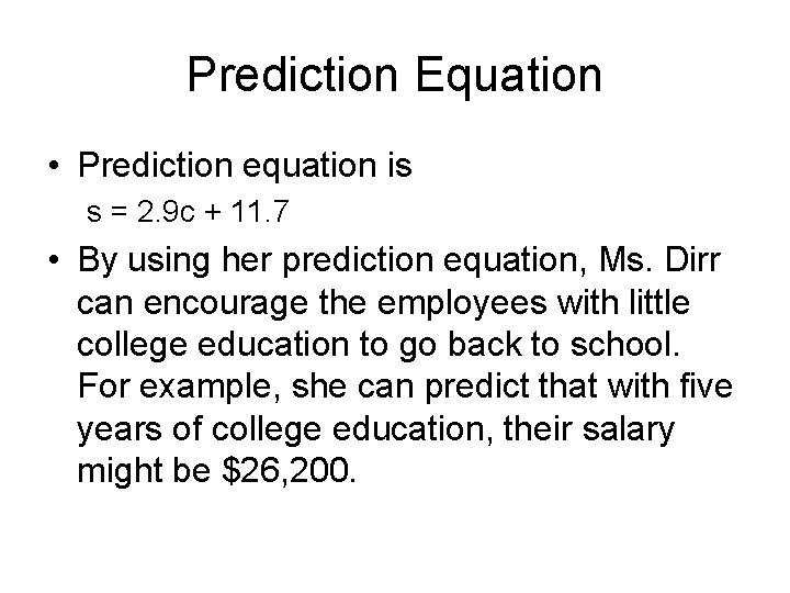 Prediction Equation • Prediction equation is s = 2. 9 c + 11. 7