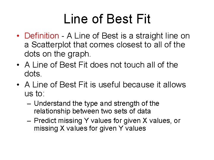 Line of Best Fit • Definition - A Line of Best is a straight