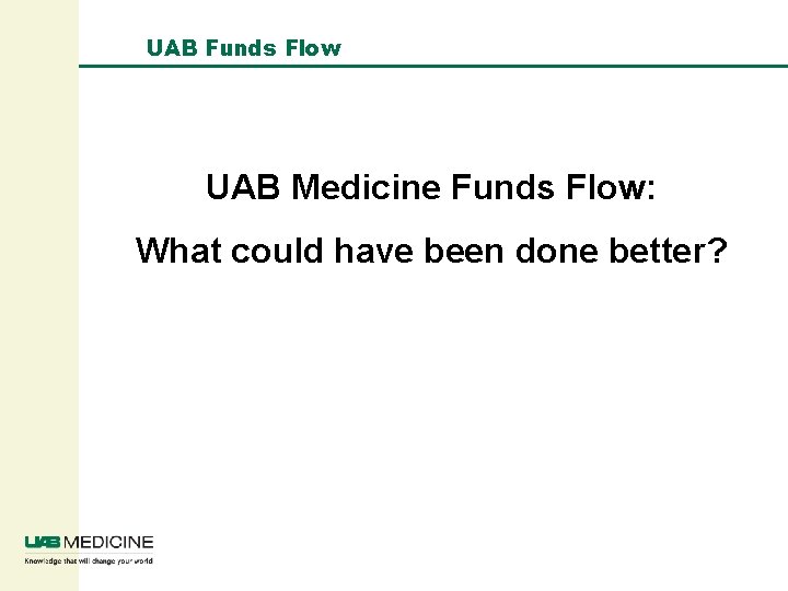 UAB Funds Flow UAB Medicine Funds Flow: What could have been done better? Page