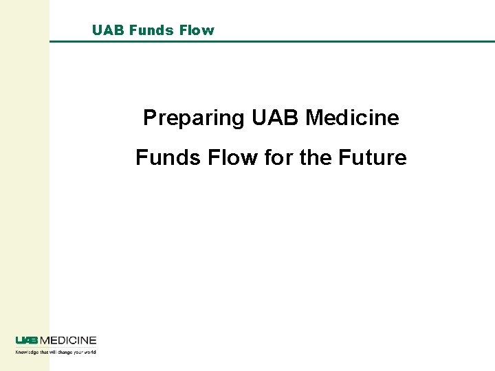 UAB Funds Flow Preparing UAB Medicine Funds Flow for the Future Page 25 