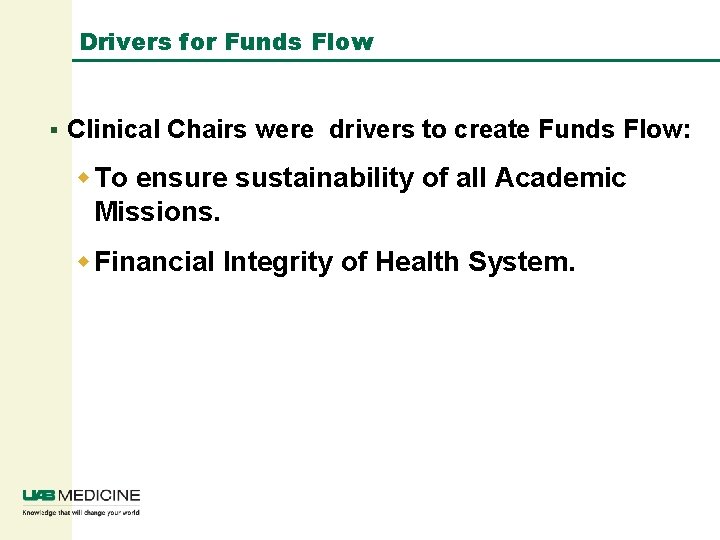 Drivers for Funds Flow § Clinical Chairs were drivers to create Funds Flow: w