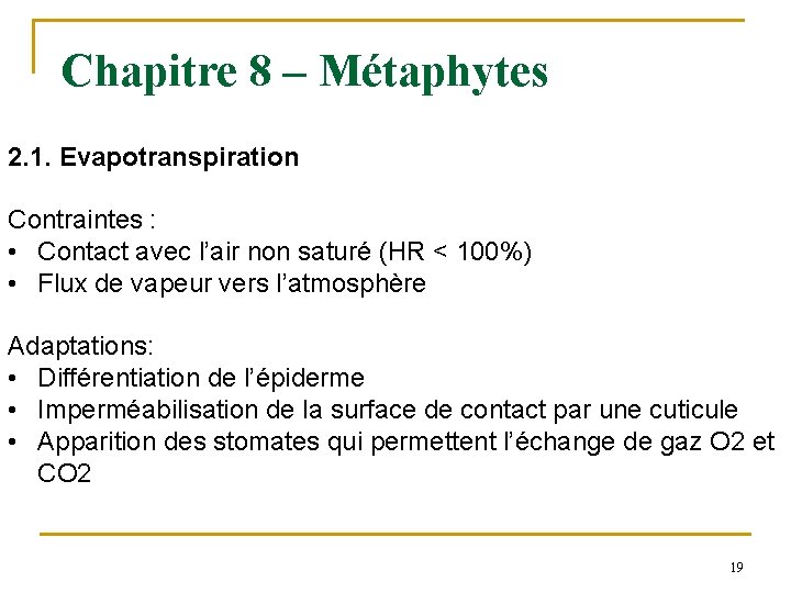 Chapitre 8 – Métaphytes 2. 1. Evapotranspiration Contraintes : • Contact avec l’air non