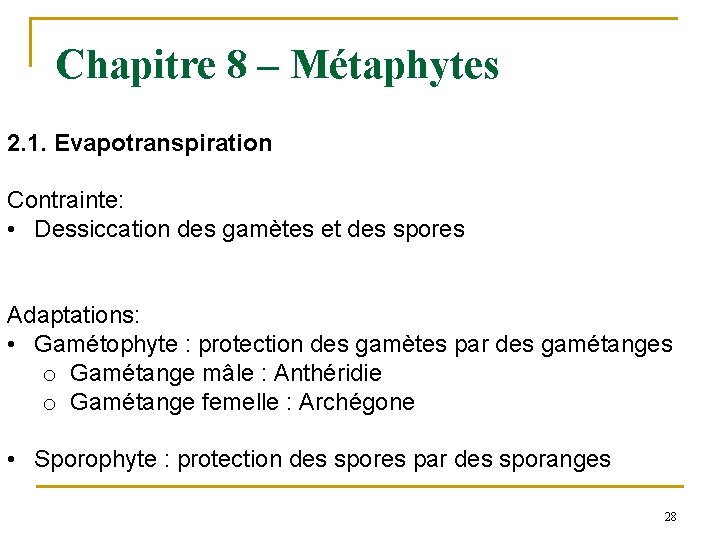 Chapitre 8 – Métaphytes 2. 1. Evapotranspiration Contrainte: • Dessiccation des gamètes et des