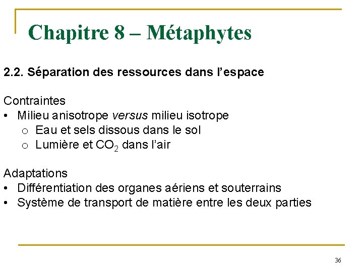 Chapitre 8 – Métaphytes 2. 2. Séparation des ressources dans l’espace Contraintes • Milieu