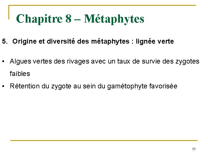 Chapitre 8 – Métaphytes 5. Origine et diversité des métaphytes : lignée verte •