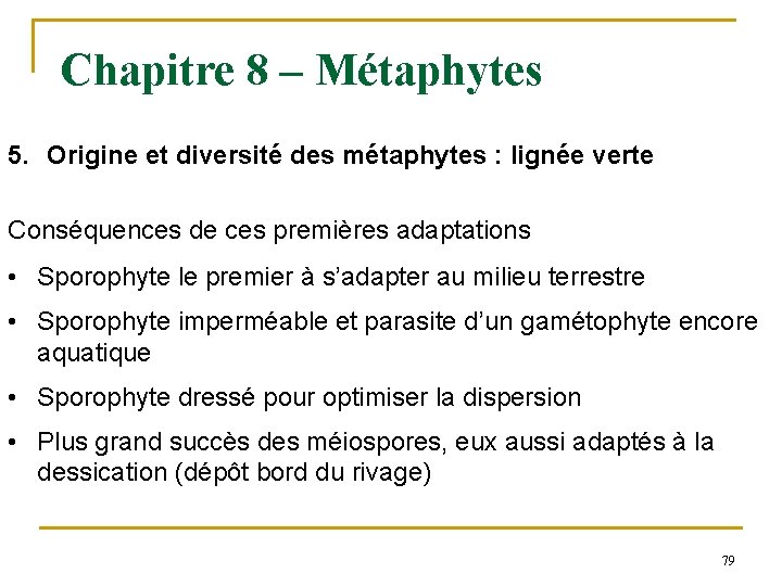 Chapitre 8 – Métaphytes 5. Origine et diversité des métaphytes : lignée verte Conséquences