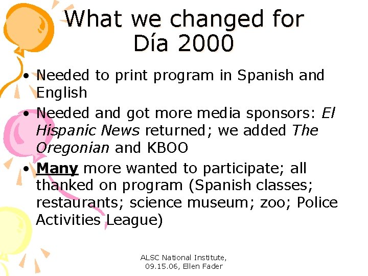 What we changed for Día 2000 • Needed to print program in Spanish and