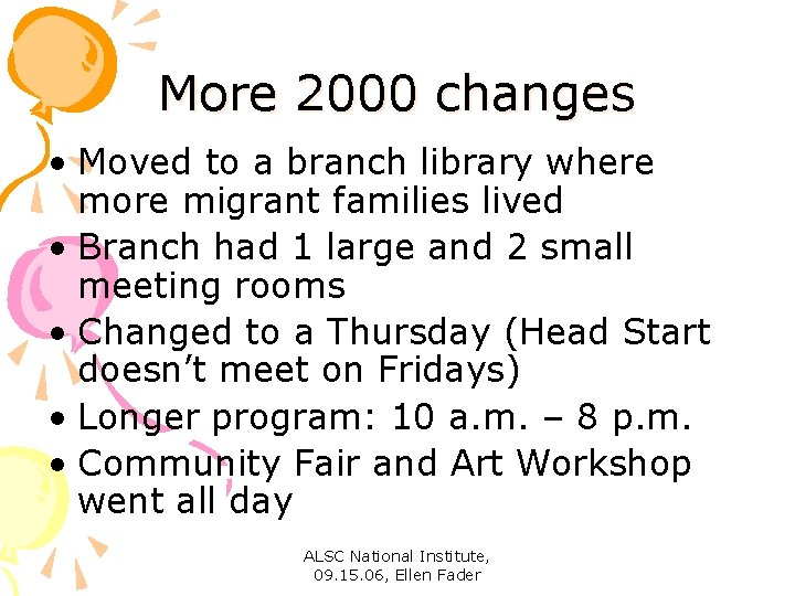 More 2000 changes • Moved to a branch library where more migrant families lived