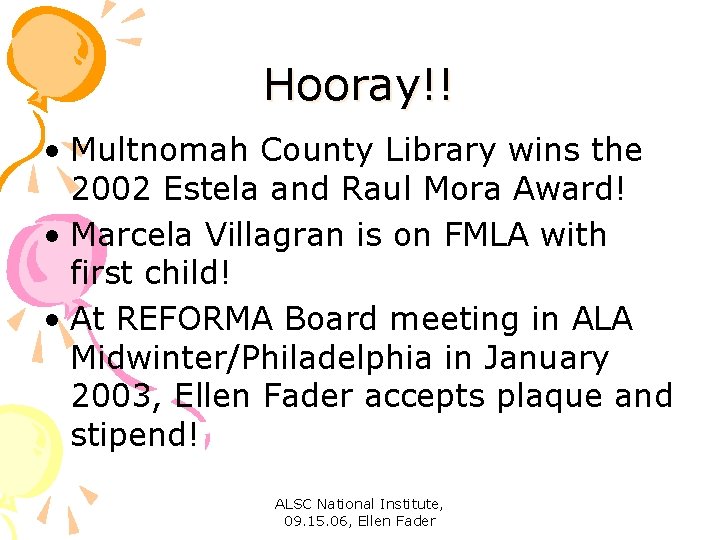 Hooray!! • Multnomah County Library wins the 2002 Estela and Raul Mora Award! •
