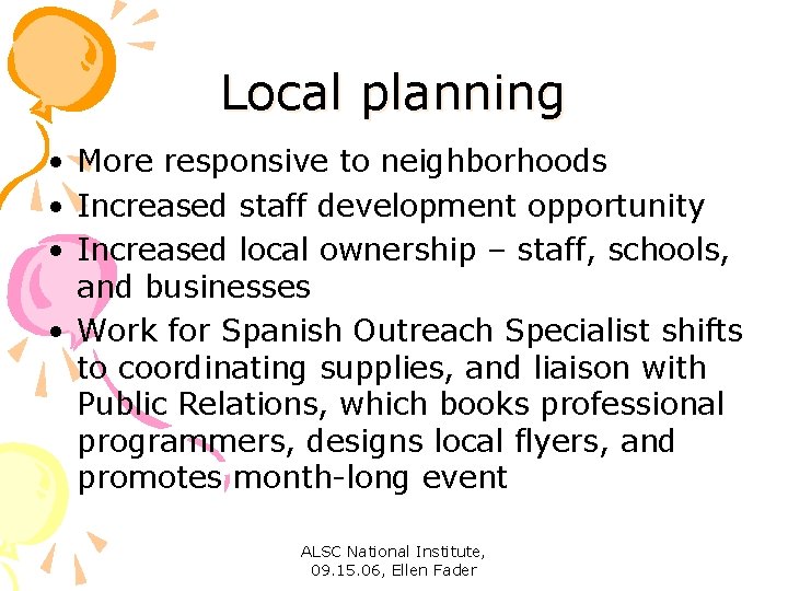 Local planning • More responsive to neighborhoods • Increased staff development opportunity • Increased