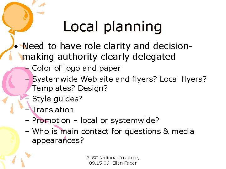 Local planning • Need to have role clarity and decisionmaking authority clearly delegated –