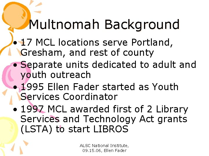 Multnomah Background • 17 MCL locations serve Portland, Gresham, and rest of county •